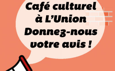 Café culturel à L’Union : votre avis nous intéresse !