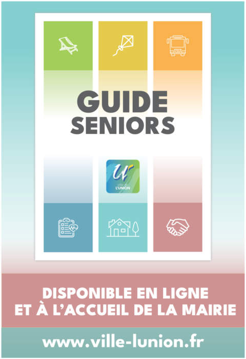 Guide Seniorite GUIDE SENIORS - POUR VOUS ET CEUX QUI VOUS ACCOMPAGNENT - Ville de L'Union